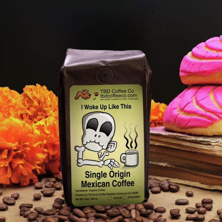 I Woke Up Like This | Single Origin Mexican Coffee